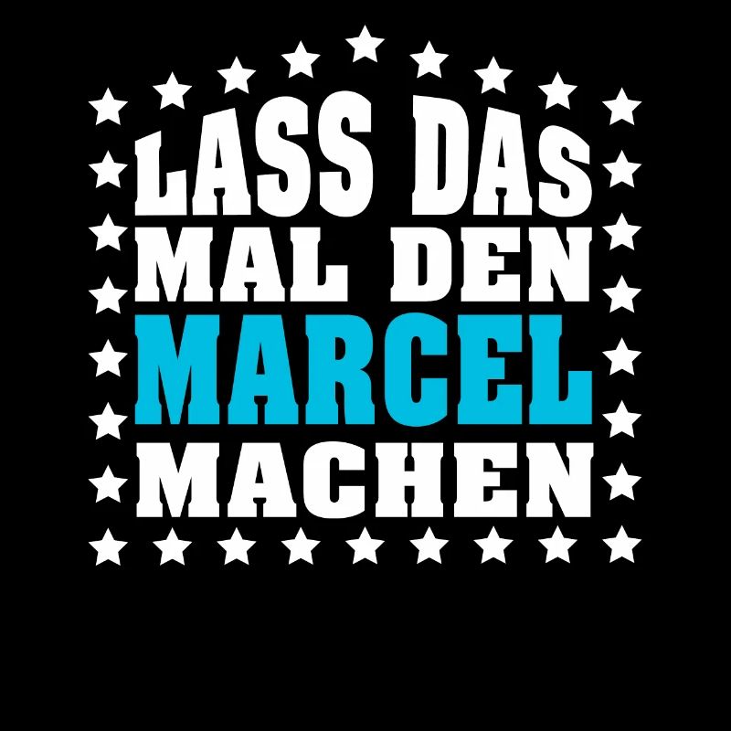 Lass das mal den MARCEL machen Vornamen Spruch