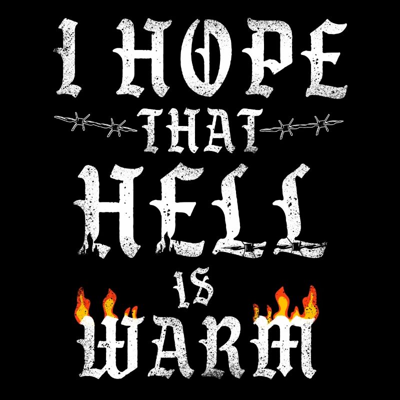 I Hope That Hell is Warm Statement Hell Flames
