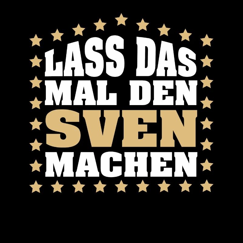 Lass das mal den SVEN machen Vornamen Spruch