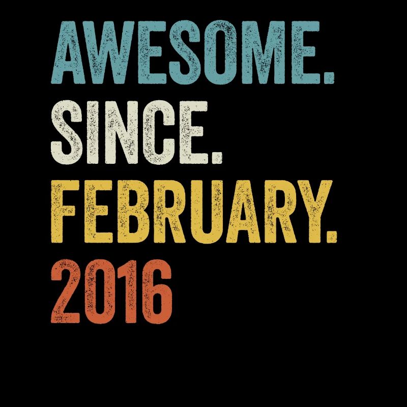 Awesome Since February 2016 7. Geburtstag