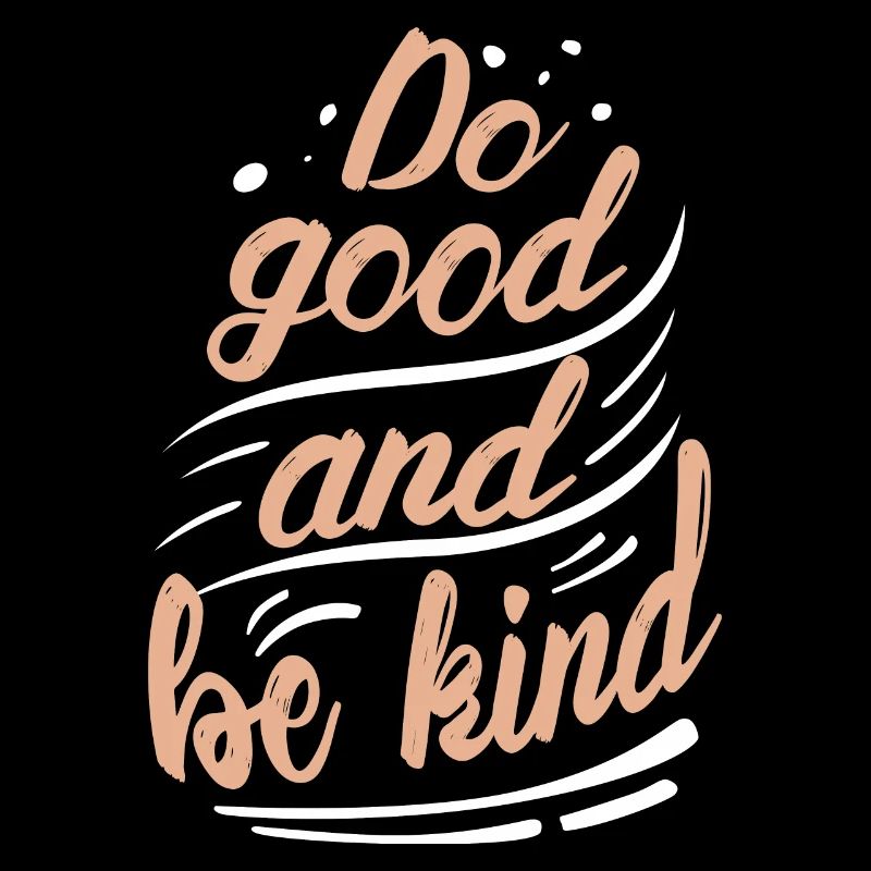 Do Good an be Kind