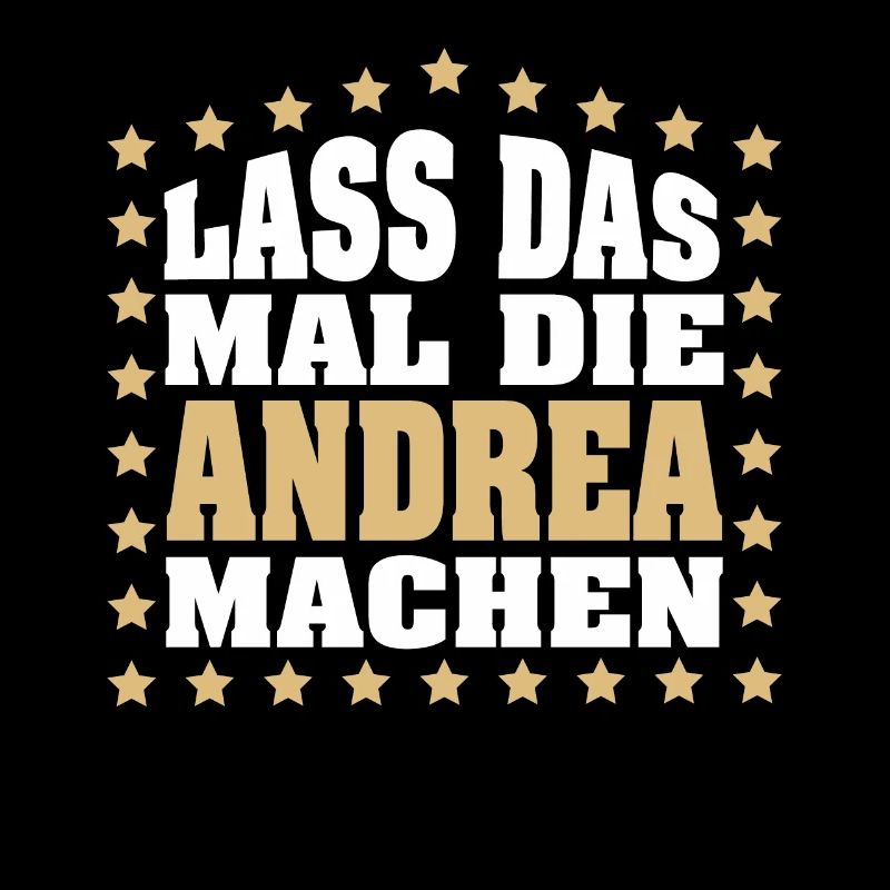 Lass das mal die ANDREA machen Vornamen Spruch