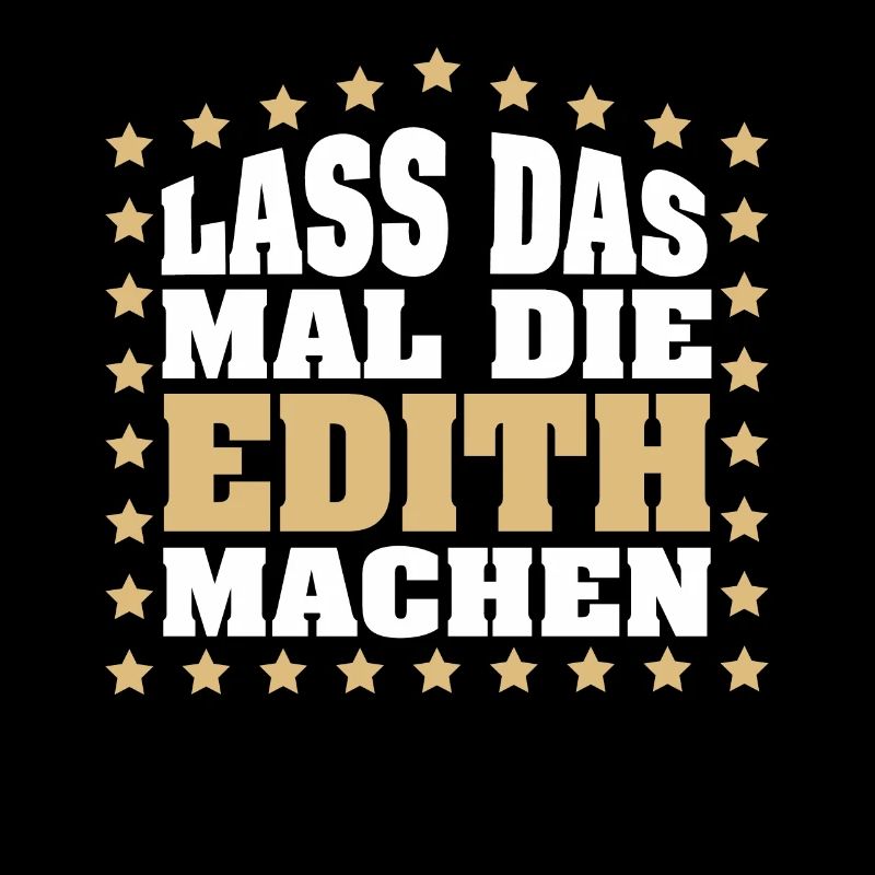 Lass das mal die EDITH machen Vornamen Spruch