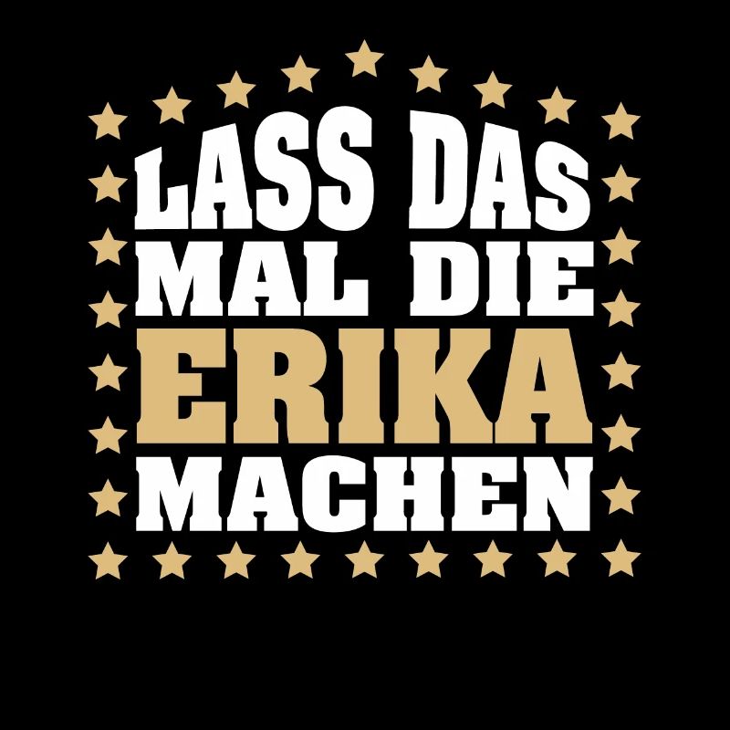 Lass das mal die ERIKA machen Vornamen Spruch