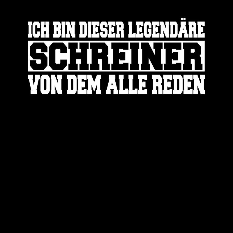 Herren Bin dieser legendäre Schreiner Spruch