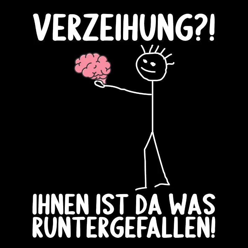 Dir ist da was runtergefallen Gehirn