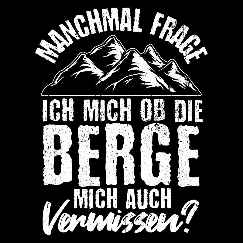 Manchmal frage ich mich ob die Berge mich auch ver