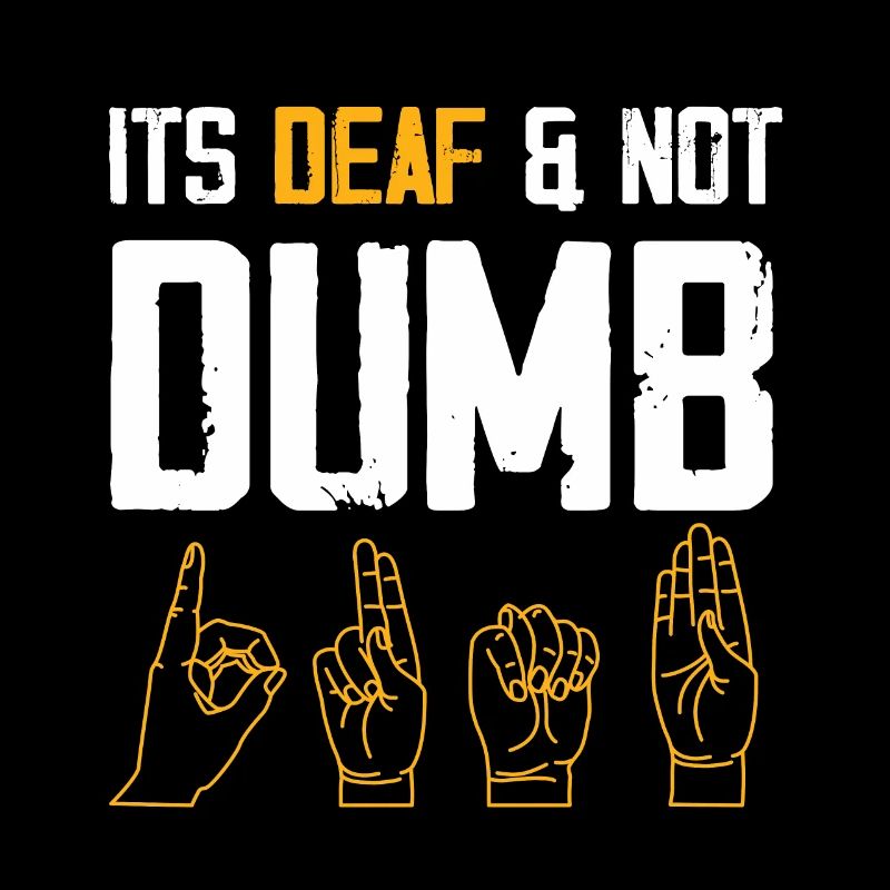 It's Deaf and Not Dumb | Deaf Pride