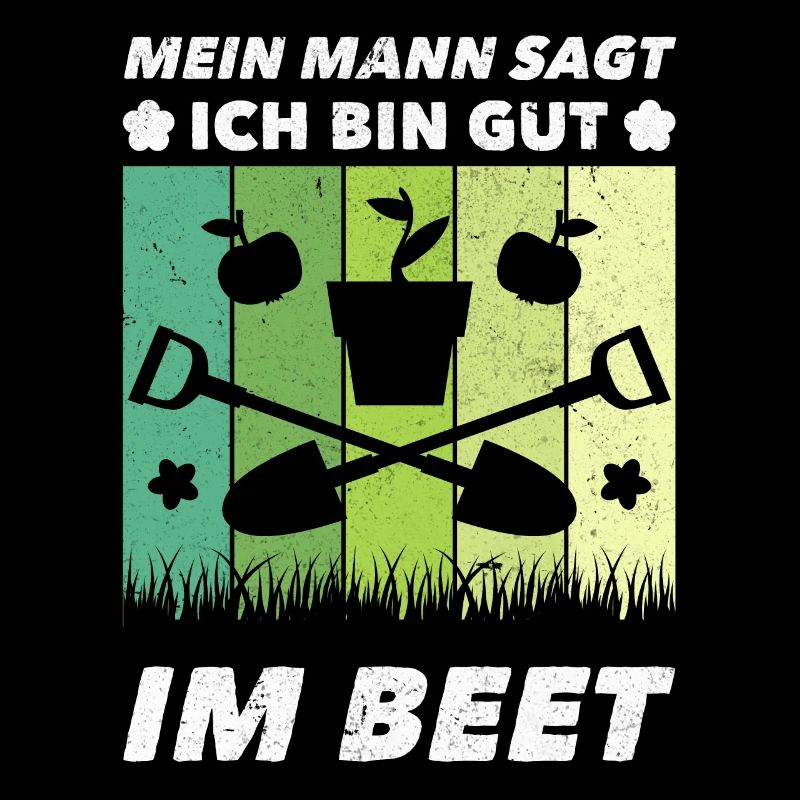 Gärtner Ich Bin Gut Im Beet