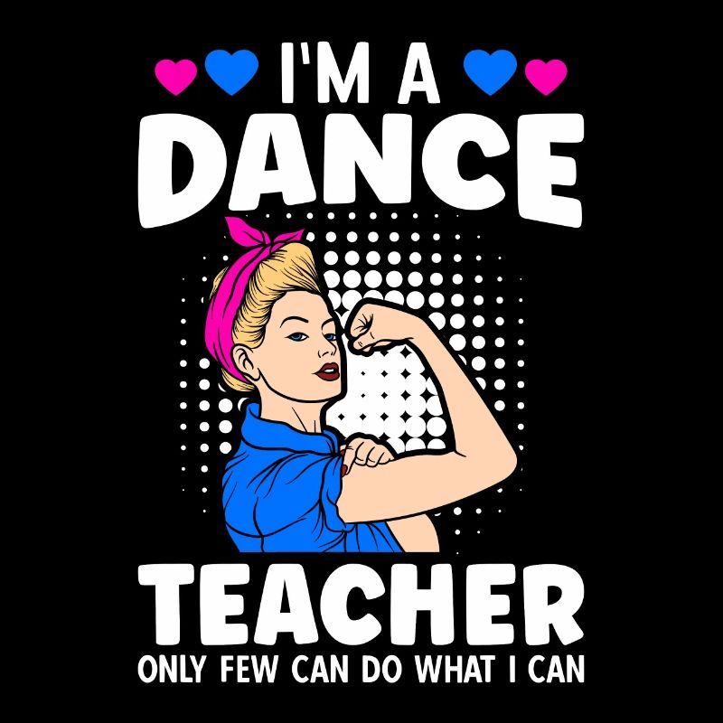 I'm A Dance Teacher Only Few Can Do What I Can