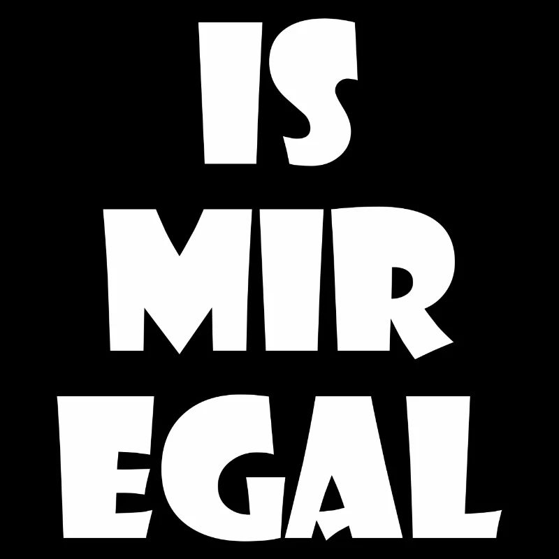 Is mir egal