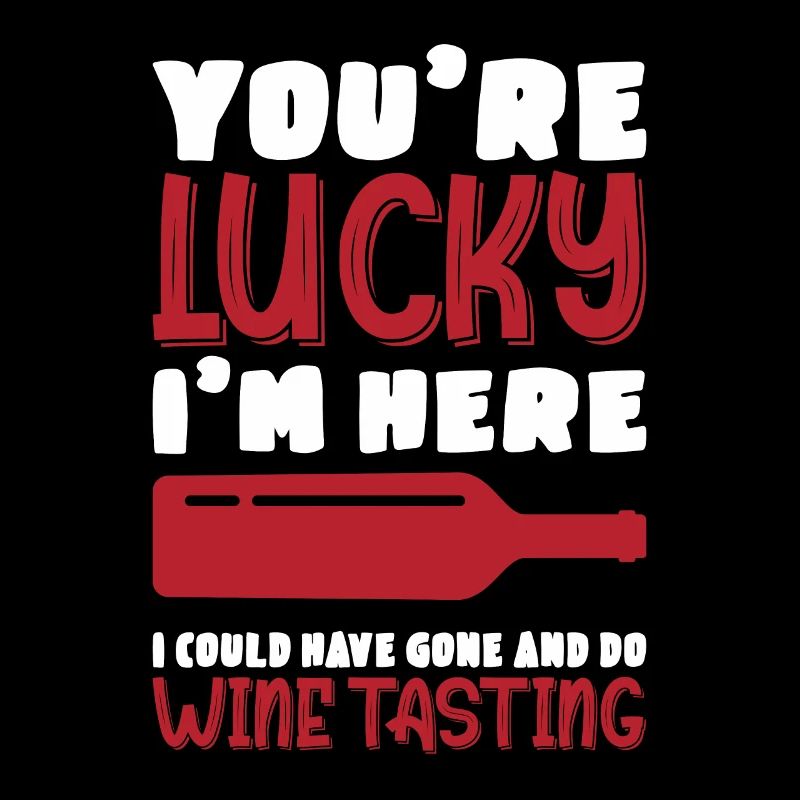 I'm Here I Could Have Gone And Do Wine Tasting