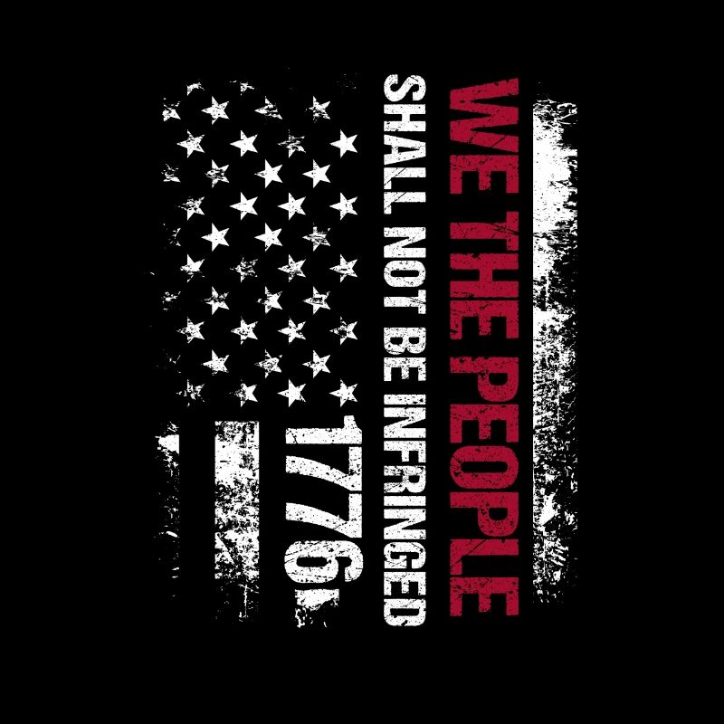 We The People Shall Not Be Infringed US American
