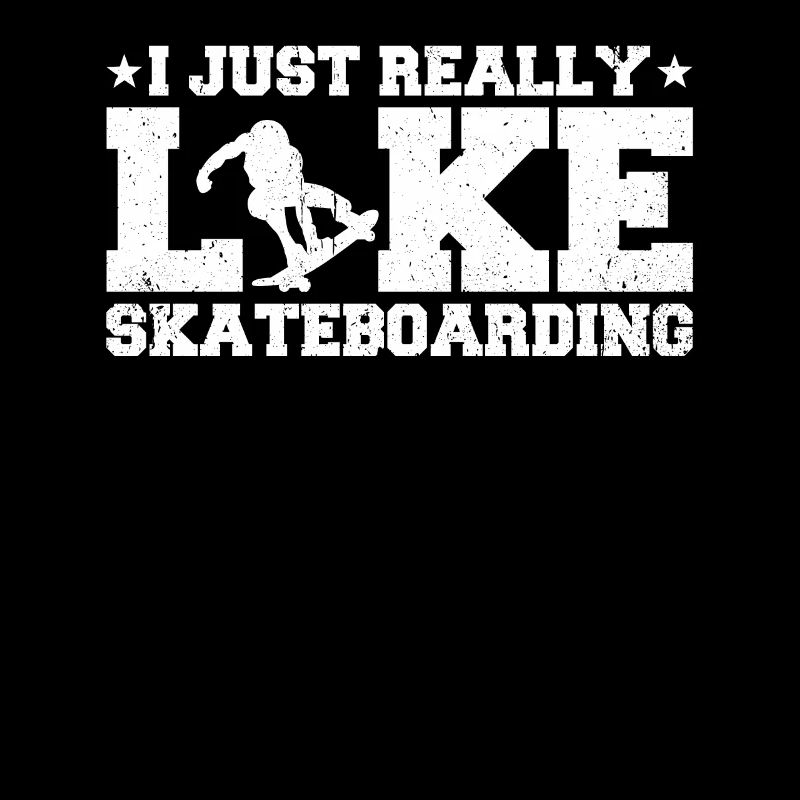 I Just Really Like Skateboarding
