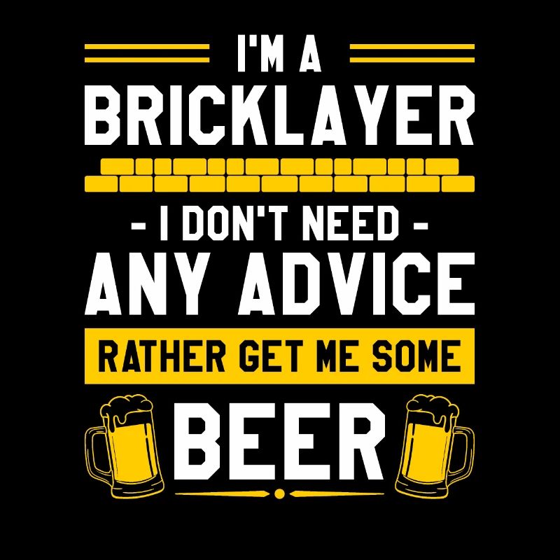 I Don't Need Any Advice Rather Get Me Some Beer