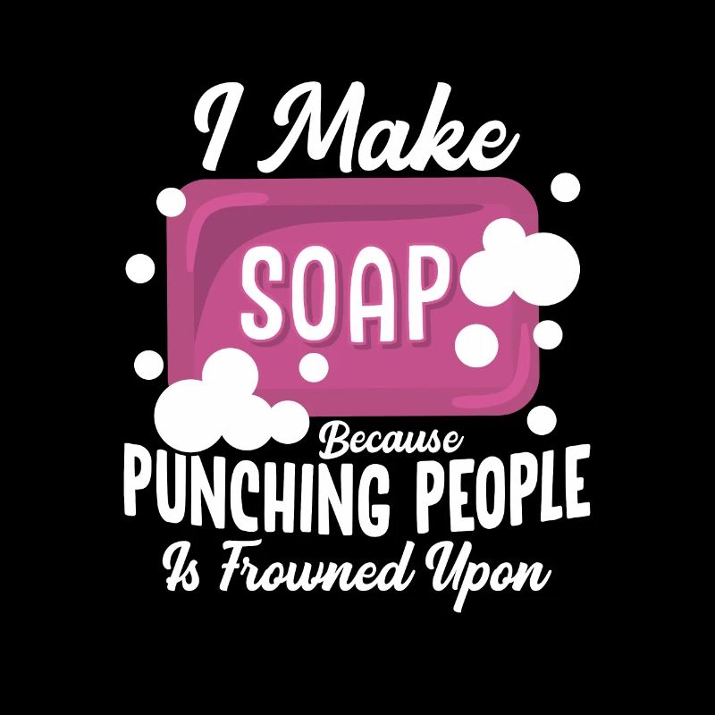 I Make Soap Because Punching People Soapmaker Soap