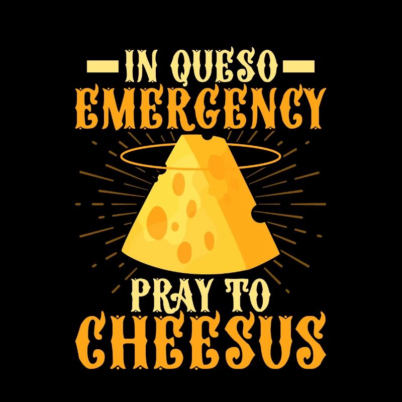 In Queso Emergency Pray To Cheesus Nacho Cinco De