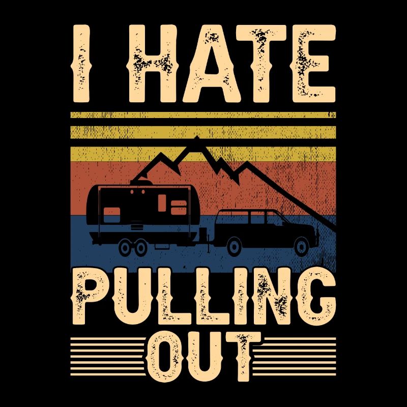 I Hate Pulling Out Wohnmobil Anhänger Camping