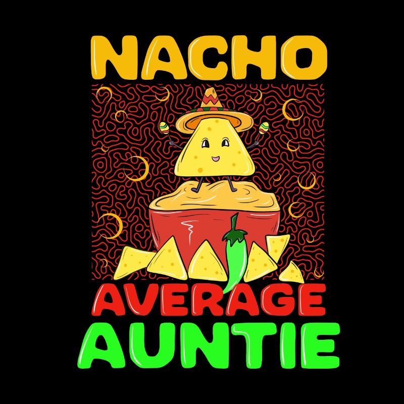 NACHO AVERAGE AUNTIE