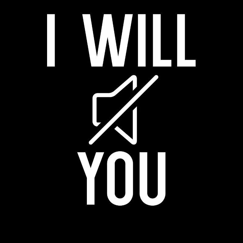 Ich werde dich stumm schalten