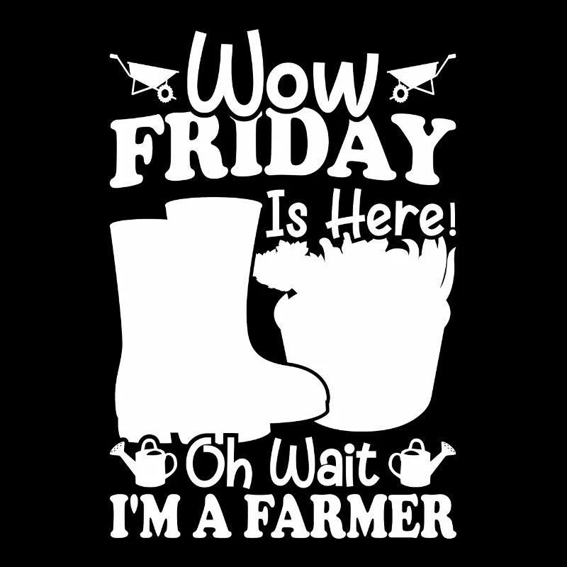 Wow Freitag ist hier Oh warte ich bin ein Farmer -