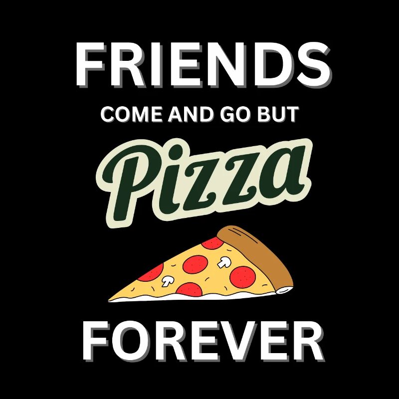Les amis vont et viennent, mais la pizza est éternelle