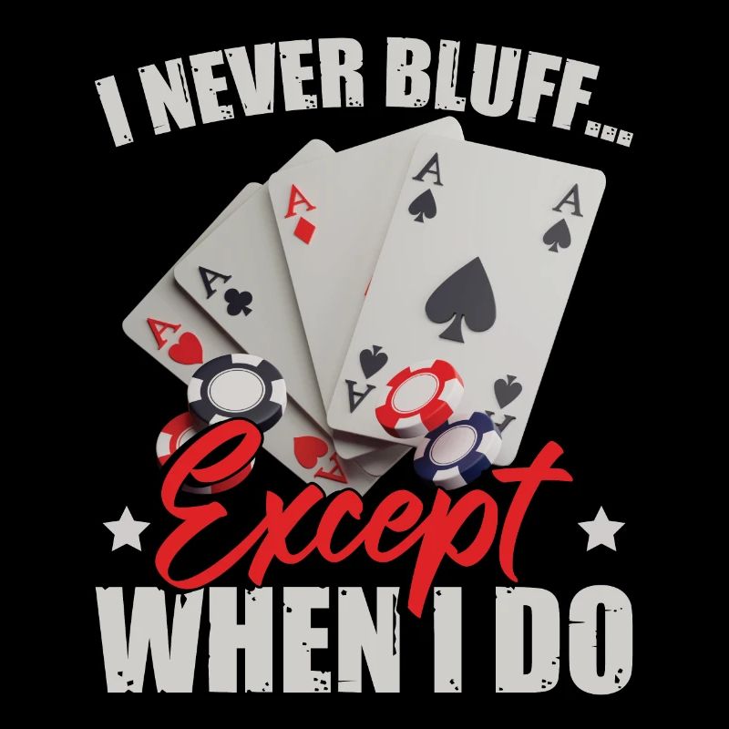 I Never Bluff