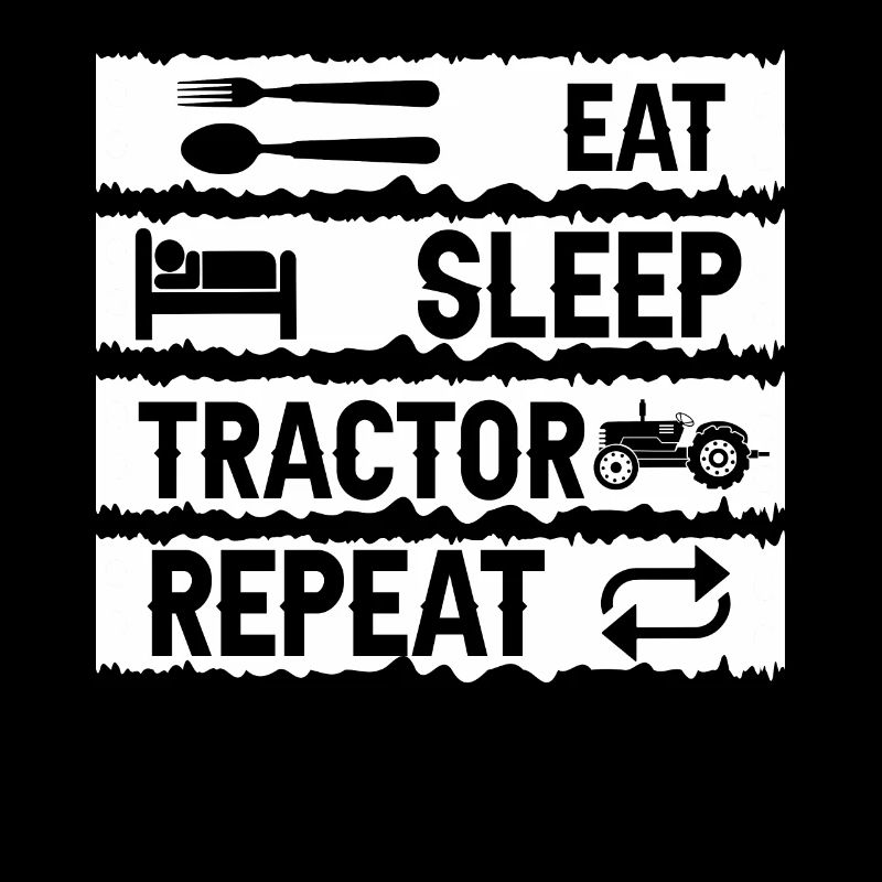 Eat Sleep Tractor Repeat -
