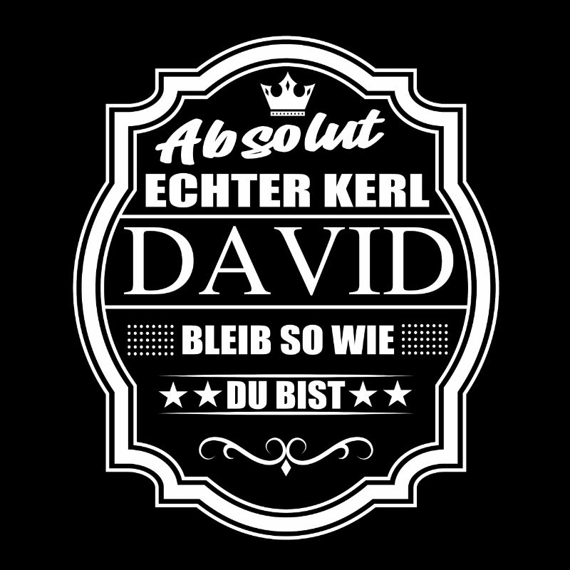 Absolut Echter Kerl David Bleib So Wie Du Bist