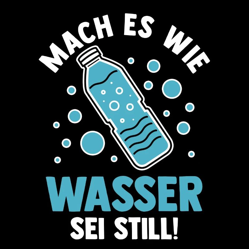 Mach es wie Wasser sei Still