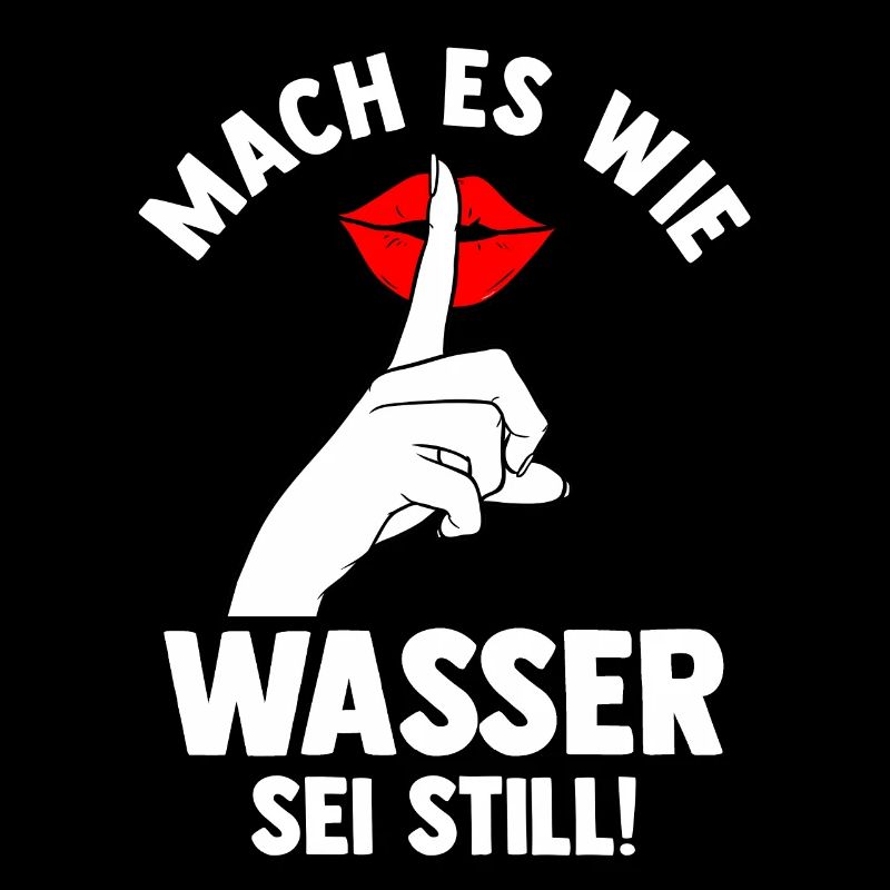 Mach es wie Wasser sei Still