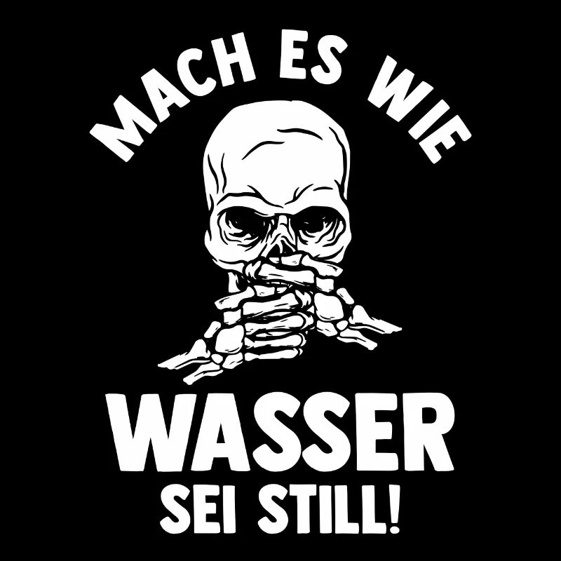 Mach es wie Wasser sei Still