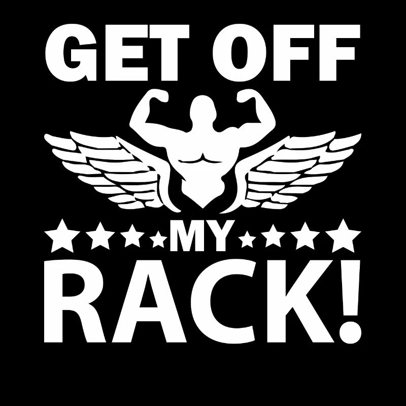 Get off my rack -
