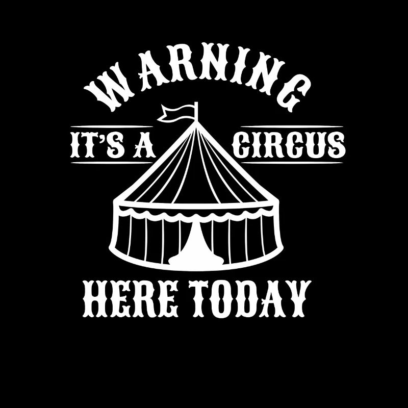 Warning its a circus here today