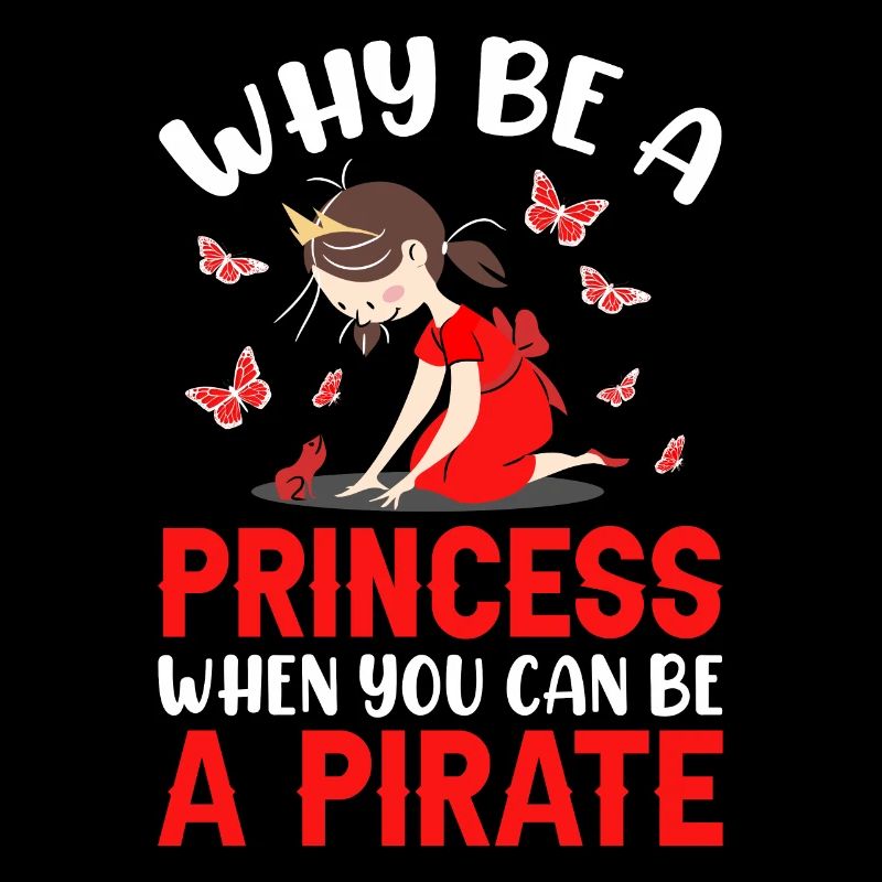 Why Be A Princess When Pirate Girl