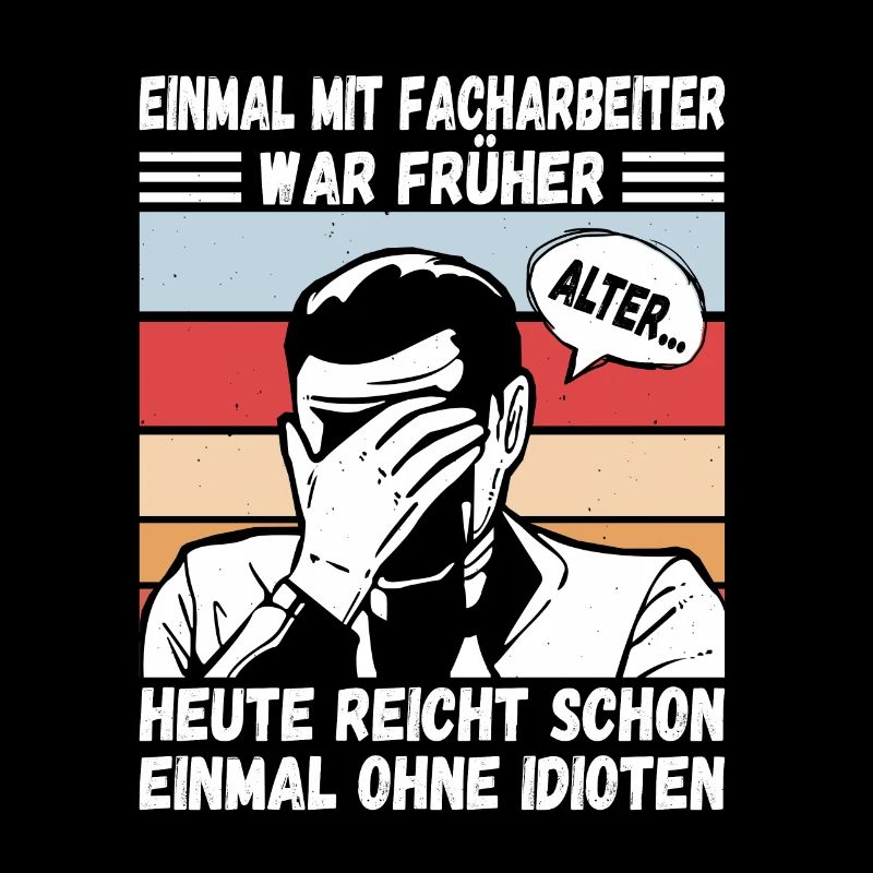 Einmal mit Facharbeiter, einmal ohne Idioten