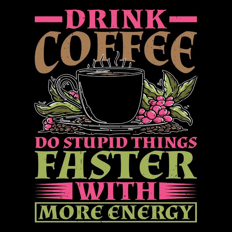 Buvez du café, faites des choses stupides plus rapidement 8