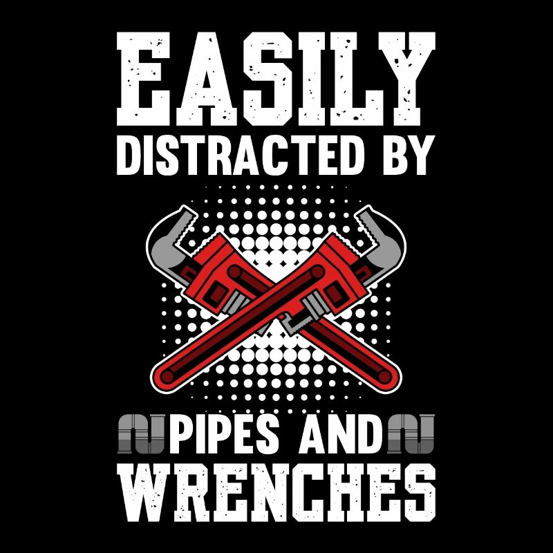 Easily Distracted By Pipes And Wrenches