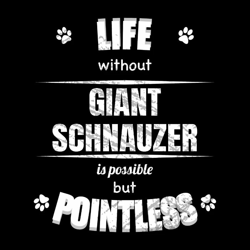 Life is possible but pointless - Giant Schnauzer