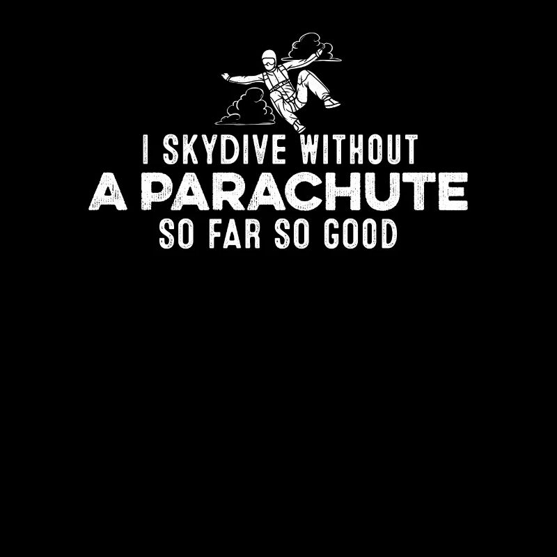 Ich springe Fallschirm ohne Fallschirm So weit, so gut, lustig