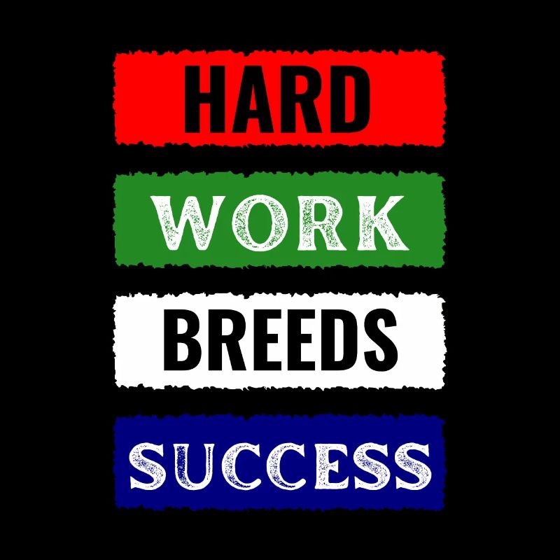 Hard Work Breeds Success