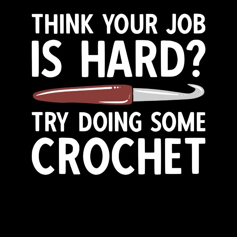 Pensez que votre travail est difficile Essayez de faire du crochet