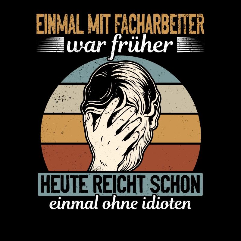 Einmal mit Facharbeiter, einmal ohne Idioten