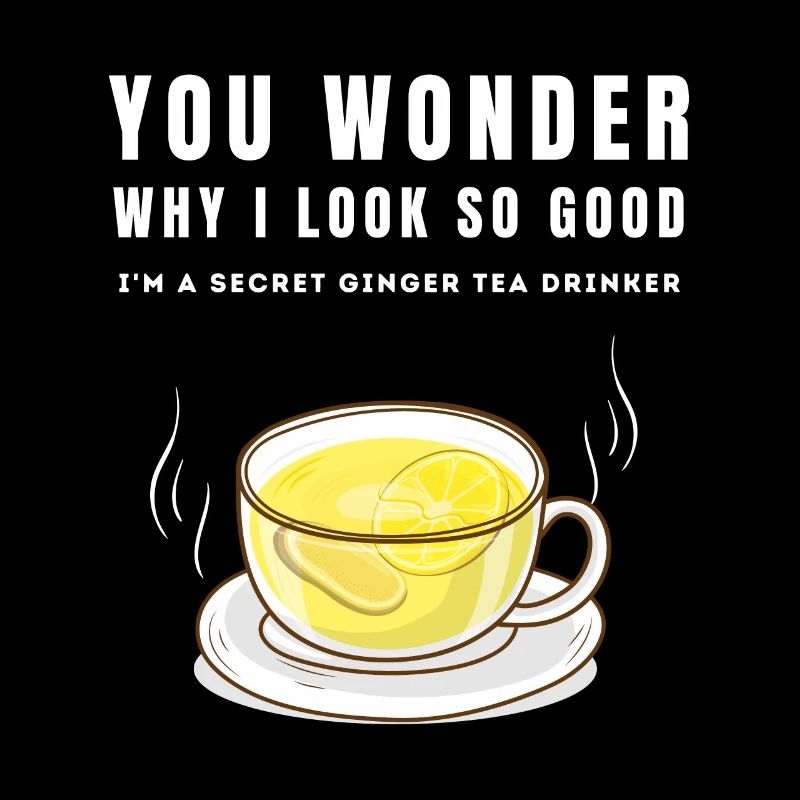 I'M A SECRET GINGER TEA DRINKER Ingwertee Ingwer