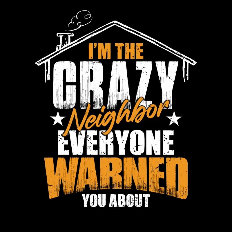 Crazy Neighbor