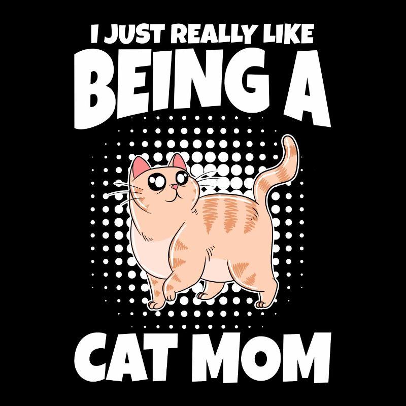 I Just Really Like Being A Cat Mom