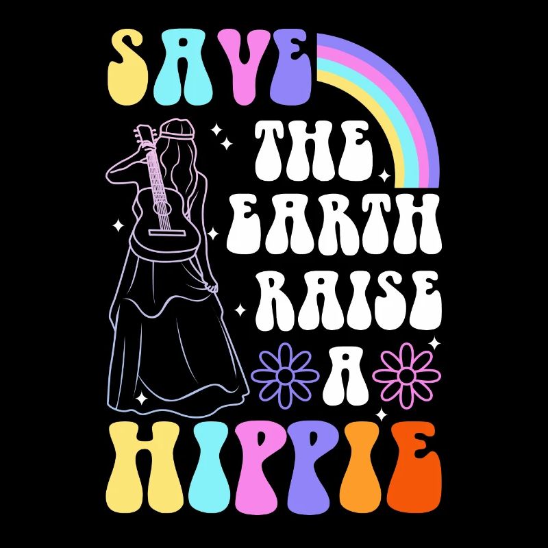 Save The Earth Raise A Hippie