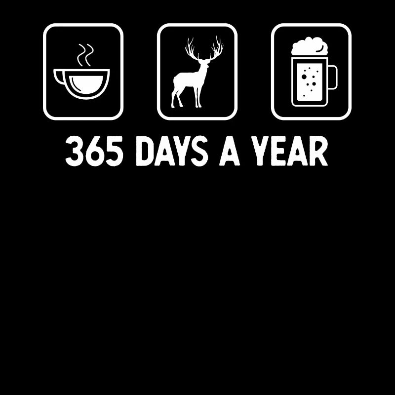 365 Tage im Jahr - Bier - Hirsche -