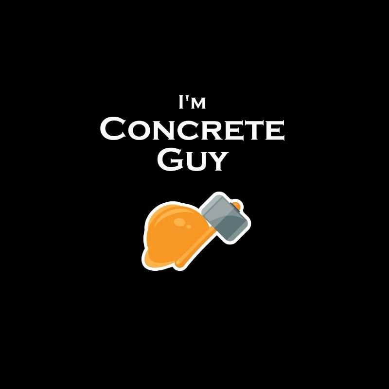 Je suis Concrete Guy Worker Roofer Hardware