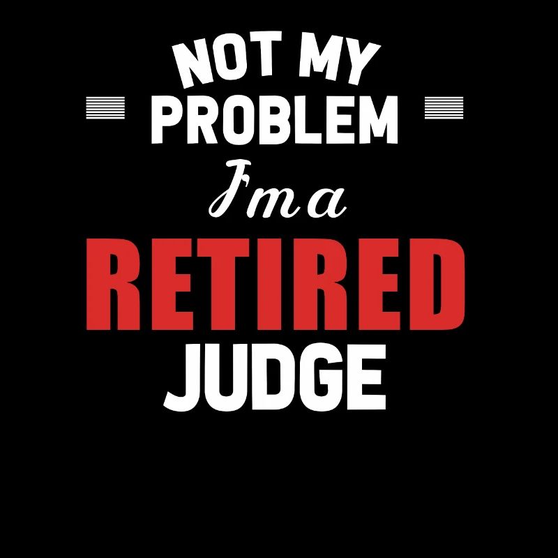 Not my problem, I'm a retired